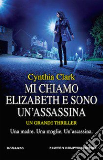 Mi chiamo Elizabeth e sono un'assassina libro di Clark Cynthia