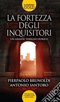 La fortezza degli inquisitori libro di Brunoldi Pierpaolo; Santoro Antonio