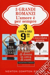 L'amore è per sempre: Per sempre estate-Poker di donne in cerca di cuori-Cioccolata amara libro di Camshell Fay; Tomada Valentina; Trodella Elisa