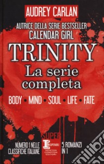 Trinity. La serie completa: Body-Mind-Soul-Life-Fate libro di Carlan Audrey