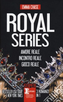 Royal series: Amore reale-Incontro reale-Gioco reale libro di Chase Emma