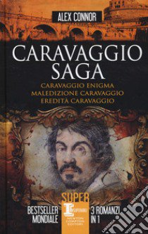 Caravaggio saga: Caravaggio enigma-Maledizione Caravaggio-Eredità Caravaggio libro di Connor Alex