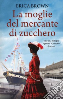 La moglie del mercante di zucchero libro di Brown Erica