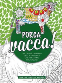 Porca vacca! libro