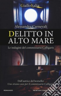 Delitto in alto mare. Le indagini del commissario Calligaris libro di Carnevali Alessandra