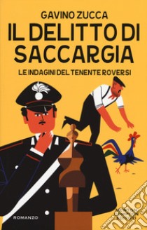 Il delitto di Saccargia. Le indagini del tenente Roversi libro di Zucca Gavino