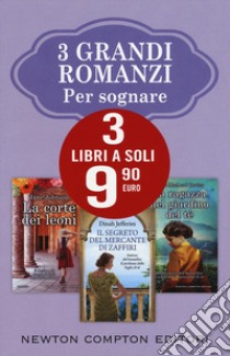 3 grandi romanzi per sognare: La corte dei leoni-Il segreto del mercante di zaffiri-La ragazza nel giardino del tè libro di Johnson Jane; Jefferies Dinah; MacLeod Trotter Janet