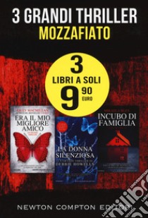 3 grandi thriller mozzafiato: Era il mio migliore amico-La donna silenziosa-Incubo di famiglia libro di MacMillan Gilly; Howells Debbie; Bley Mikaela