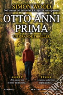 Otto anni prima libro di Wood Simon