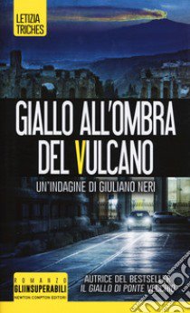 Giallo all'ombra del vulcano. Un'indagine di Giuliano Neri libro di Triches Letizia