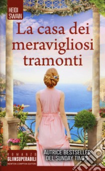 La casa dei meravigliosi tramonti libro di Swain Heidi