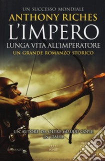 Lunga vita all'imperatore. L'impero libro di Riches Anthony