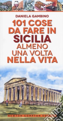 101 cose da fare in Sicilia almeno una volta nella vita. Nuova ediz. libro di Gambino Daniela