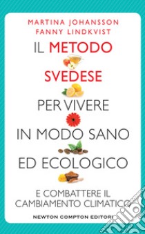 Il metodo svedese per vivere in modo sano ed ecologico e combattere il cambiamento climatico libro di Johansson Martina; Lindkvis Fanny