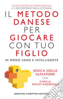 Il metodo danese per giocare con tuo figlio in modo sano e intelligente libro di Alexander Jessica Joelle; Semlov Andersson Camilla