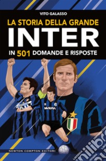 La storia della grande Inter in 501 domande e risposte libro di Galasso Vito