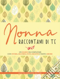 Nonna raccontami di te libro