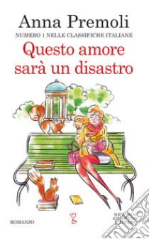 Questo amore sarà un disastro libro di Premoli Anna