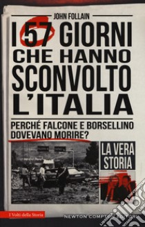 I 57 giorni che hanno sconvolto l'Italia. Perché Falcone e Borsellino dovevano morire? libro di Follain John