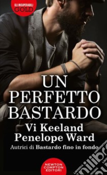 Un perfetto bastardo libro di Ward Penelope; Keeland Vi