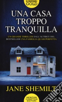 Una casa troppo tranquilla libro di Shemilt Jane