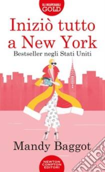 Iniziò tutto a New York libro di Baggot Mandy