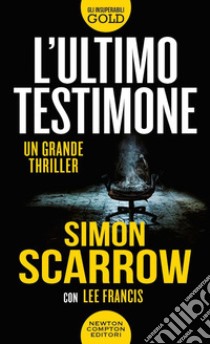 L'ultimo testimone libro di Scarrow Simon; Lee Francis