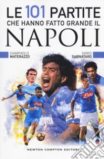 Le 101 partite che hanno fatto grande il Napoli libro di Materazzo Giampaolo; Sarnataro Dario