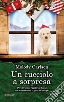 Un cucciolo a sorpresa libro di Carlson Melody