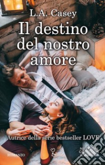 Il destino del nostro amore libro di Casey L. A.