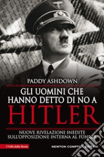 Gli uomini che hanno detto di no a Hitler libro di Ashdown Paddy; Young Sylvie