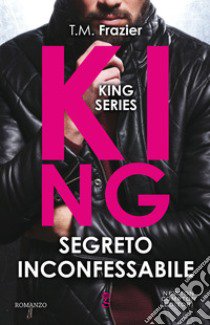 Segreto inconfessabile. King libro di Frazier T.M.