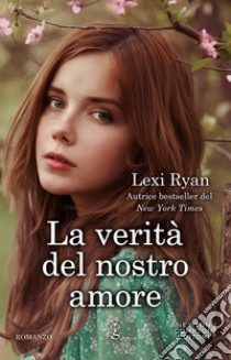 La verità del nostro amore libro di Ryan Lexi