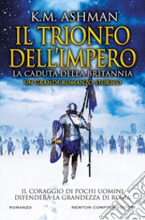 La caduta della Britannia. Il trionfo dell'impero libro di Ashman K. M.