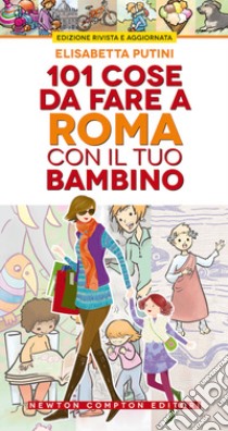 101 cose da fare a Roma con il tuo bambino libro di Putini Elisabetta