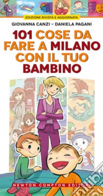 101 cose da fare a Milano con il tuo bambino libro di Canzi Giovanna; Pagani Daniela