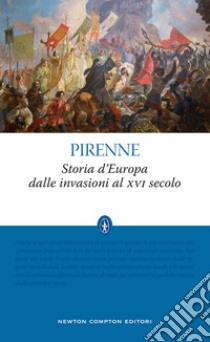 Storia d'Europa dalle invasioni al XVI secolo. Ediz. integrale libro di Pirenne Henri