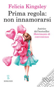 Prima regola: non innamorarsi libro di Kingsley Felicia