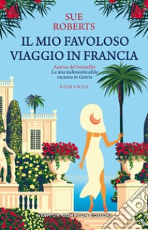 Il mio favoloso viaggio in Francia libro di Roberts Caroline