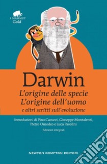 «L'origine della specie», «L'origine dell'uomo» e altri scritti sull'evoluzione. Ediz. integrale libro di Darwin Charles