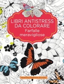 Farfalle meravigliose. Libri antistress da colorare libro