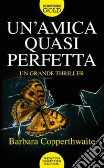 Un'amica quasi perfetta libro di Copperthwaite Barbara