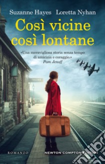 Così vicine così lontane libro di Hayes Suzanne; Nyhan Loretta