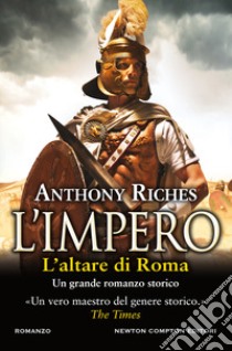 L'altare di Roma. L'impero libro di Riches Anthony