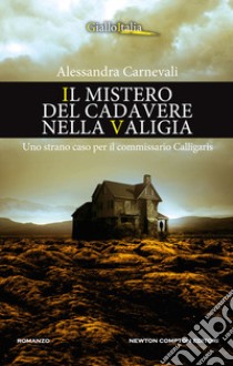 Il mistero del cadavere nella valigia. Uno strano caso per il commissario Calligaris libro di Carnevali Alessandra