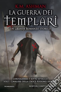 La guerra dei templari libro di Ashman K. M.