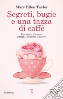 Segreti bugie e una tazza di caffè libro di Taylor Mary Ellen