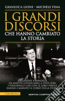 I grandi discorsi che hanno cambiato la storia libro di Fina Michele; Lioni Gianluca