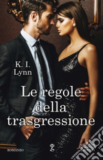 Le regole della trasgressione. Breach series libro di Lynn K. I.