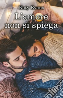 L'amore non si spiega libro di Evans Katy